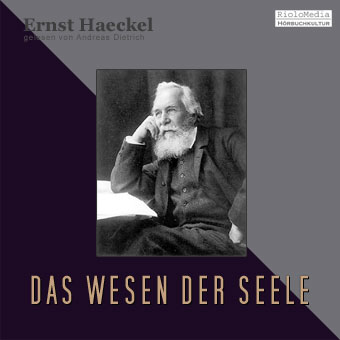 Ernst Haeckel - Das Wesen der Seele