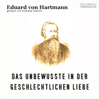 Eduard von Hartmann - Das Unbewusste in der geschlechtlichen Liebe