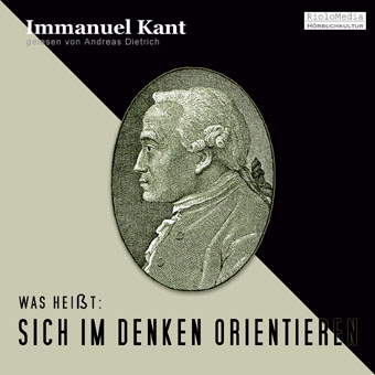 Immanuel Kant - Was heißt: Sich im Denken orientieren